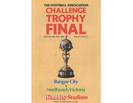 BANGOR CITY V NORTHWICH VICTORIA 1984 (F.A. CHALLENGE TROPHY FINAL) FOOTBALL PROGRAMME