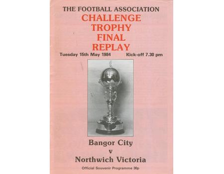 BANGOR CITY V NORTHWICH VICTORIA 1984 (F.A. CHALLENGE TROPHY FINAL REPLAY) FOOTBALL PROGRAMME
