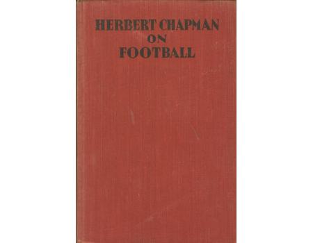 HERBERT CHAPMAN ON FOOTBALL