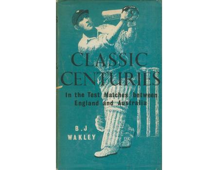 CLASSIC CENTURIES IN THE TEST MATCHES BETWEEN ENGLAND AND AUSTRALIA