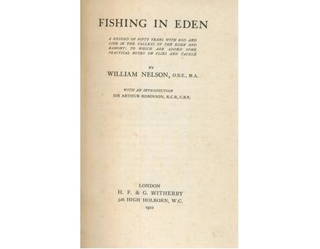 FISHING IN EDEN - A RECORD OF FIFTY YEARS WITH ROD AND LINE IN THE VALLEYS OF THE EDEN AND EAMONT ....