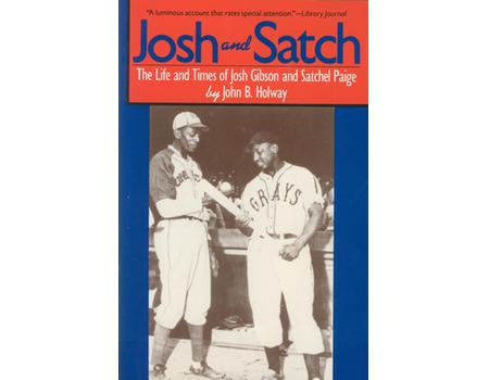 JOSH AND SATCH - THE LIFE AND TIMES OF JOSH GIBSON AND SATCHEL PAIGE