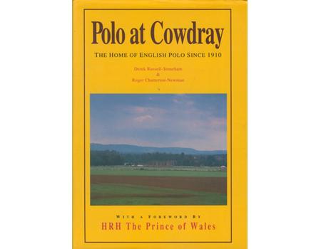POLO AT COWDRAY - THE HOME OF ENGLISH POLO SINCE 1910