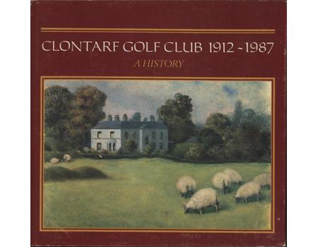 CLONTARF GOLF CLUB 1912-1987 - A HISTORY