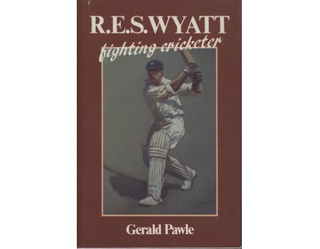 R.E.S. WYATT: FIGHTING CRICKETER