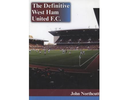 THE DEFINITIVE WEST HAM UNITED F.C. - A COMPLETE RECORD