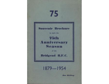 SOUVENIR BROCHURE TO MARK THE 75TH ANNIVERSARY SEASON OF THE BRIDGEND R.F.C. 1879-1954