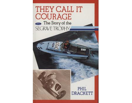 THEY CALL IT COURAGE - THE STORY OF THE SEGRAVE TROPHY