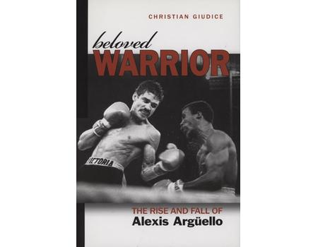BELOVED WARRIOR - THE RISE AND FALL OF ALEXIS ARGUELLO