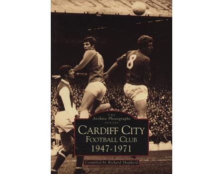 THE ARCHIVE PHOTOGRAPHS SERIES - CARDIFF CITY FOOTBALL CLUB, 1947-1971