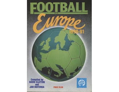 FOOTBALL IN EUROPE 1990-91 - A COMPLETE RECORD OF THE 1990/91 SEASON IN EUROPE