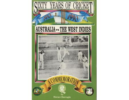 SIXTY YEARS OF CRICKET - AUSTRALIA VS THE WEST INDIES. A COMMEMORATION