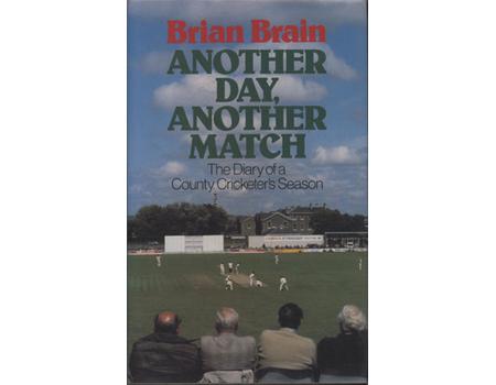 ANOTHER DAY, ANOTHER MATCH - THE DIARY OF A COUNTY CRICKETER