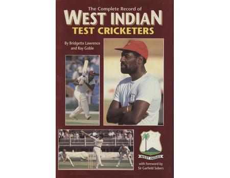THE COMPLETE RECORD OF WEST INDIAN TEST CRICKETERS