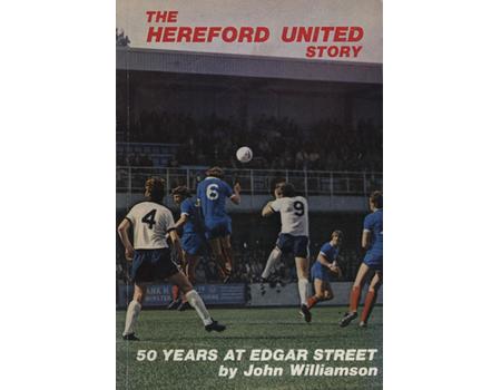 THE HEREFORD UNITED STORY: 50 YEARS AT EDGAR STREET