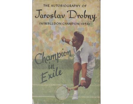 CHAMPION IN EXILE: THE AUTOBIOGRAPHY OF JAROSLAV DROBNY