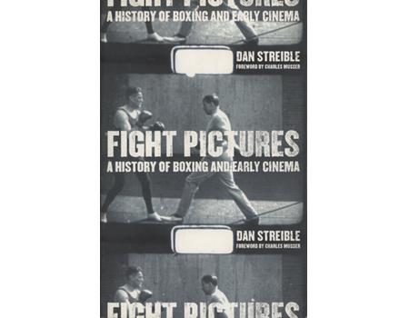 FIGHT PICTURES - A HISTORY OF BOXING AND EARLY CINEMA
