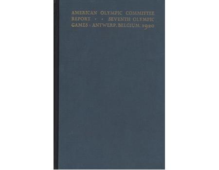 REPORT OF THE AMERICAN OLYMPIC COMMITTEE - ANTWERP 1920