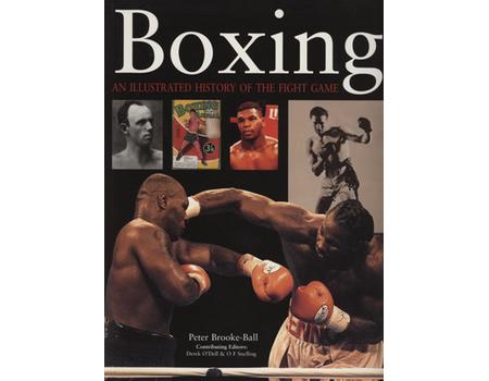 BOXING - AN ILLUSTRATED HISTORY OF THE FIGHT GAME