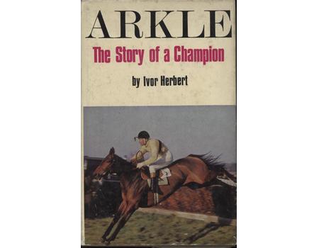 ARKLE - THE STORY OF A CHAMPION