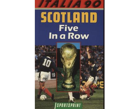 ITALIA 90 - SCOTLAND FIVE IN A ROW, THE ROAD TO ROME