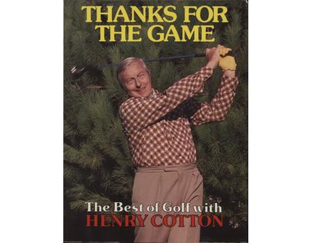 THANKS FOR THE GAME: THE VERY BEST OF GOLF WITH HENRY COTTON