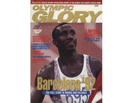 OLYMPIC GLORY - THE OFFICIAL BRITISH OLYMPIC ASSOCIATION REPORT OF THE OLYMPIC AND OLYMPIC WINTER GAMES, BARCELONA AND ALBERTVILLE
