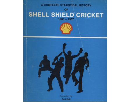 A COMPLETE STATISTICAL HISTORY OF SHELL SHIELD CRICKET 1966-1987