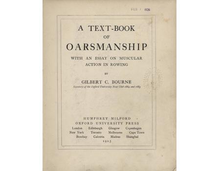A TEXT-BOOK OF OARSMANSHIP - WITH AN ESSAY ON MUSCULAR ACTION IN ROWING
