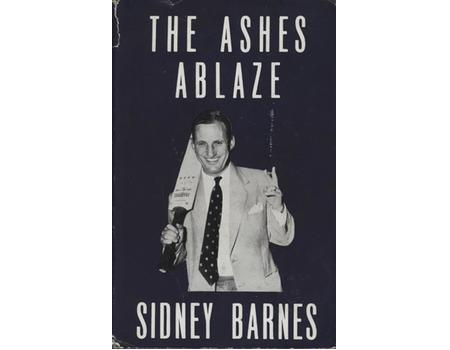 THE ASHES ABLAZE: THE M.C.C. AUSTRALIAN TOUR 1954-1955