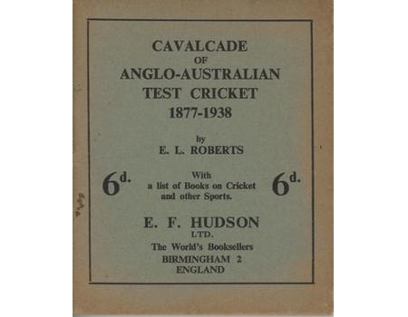 CAVALCADE OF ANGLO-AUSTRALIAN TEST CRICKET 1877-1938