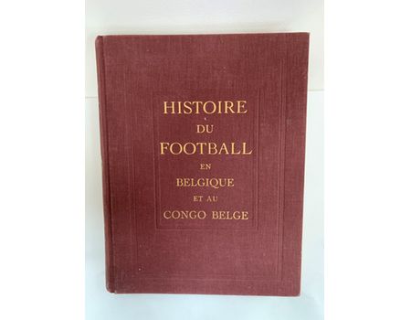 HISTOIRE DU FOOTBALL EN BELGIQUE ET AU CONGO BELGE