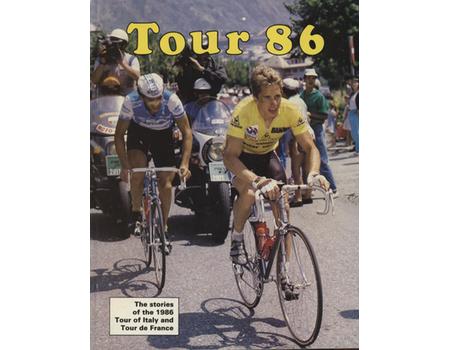 TOUR 86 - THE STORIES OF THE 1986 TOUR OF ITALY AND TOUR DE FRANCE