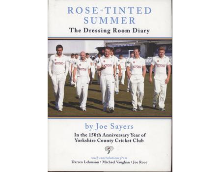 ROSE-TINTED SUMMER - THE DRESSING ROOM DIARY (SIGNED BY YORKSHIRE CCC)
