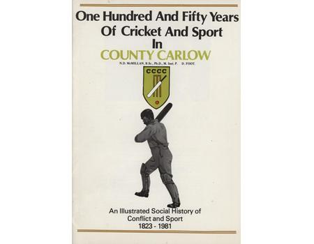 ONE HUNDRED AND FIFTY YEARS OF CRICKET AND SPORT IN COUNTY CARLOW