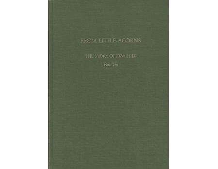 FROM LITTLE ACORNS - THE STORY OF OAK HILL 1901-1976
