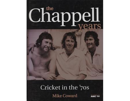 THE CHAPPELL YEARS - CRICKET IN THE 