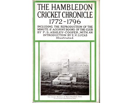 THE HAMBLEDON CRICKET CHRONICLE 1772-1796: INCLUDING THE REPRODUCTION OF THE MINUTE AND ACCOUNT BOOKS OF THE CLUB
