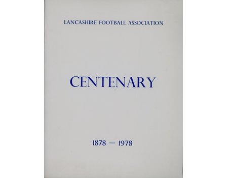 LANCASHIRE FOOTBALL ASSOCIATION CENTENARY - 1878-1978