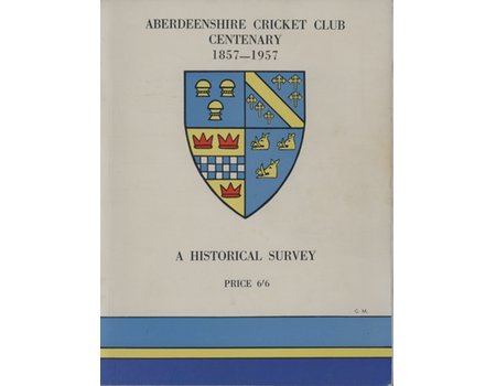 THE ABERDEENSHIRE CRICKET CLUB CENTENARY - 1857-1957