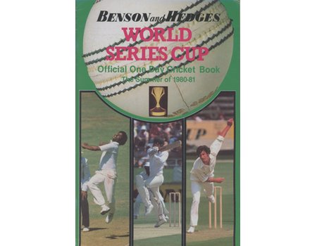 BENSON AND HEDGES WORLD SERIES CUP - OFFICIAL ONE DAY CRICKET BOOK 1980-81