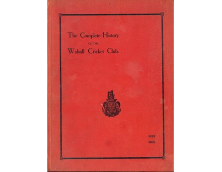 THE COMPLETE HISTORY OF THE WALSALL CRICKET CLUB