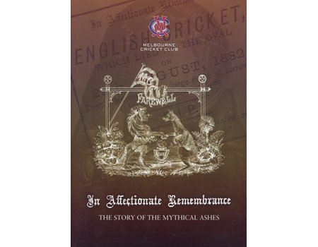 AN AFFECTIONATE REMEMBRANCE - THE STORY OF THE MYTHICAL ASHES