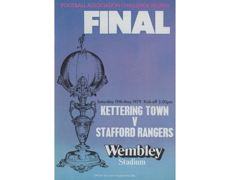 KETTERING TOWN V STAFFORD RANGERS 1979 (F.A. CHALLENGE TROPHY FINAL) FOOTBALL PROGRAMME