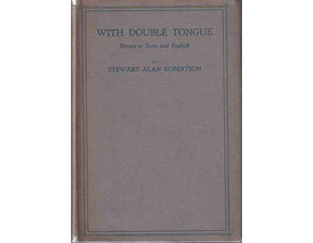 WITH DOUBLE TONGUE - VERSES IN SCOTS AND ENGLISH