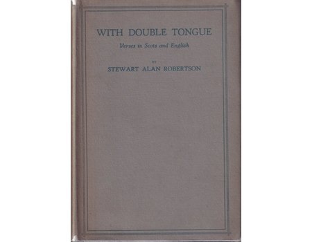 WITH DOUBLE TONGUE - VERSES IN SCOTS AND ENGLISH