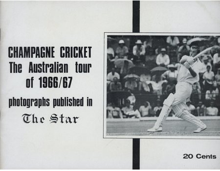 CHAMPAGNE CRICKET: THE AUSTRALIAN TOUR OF 1966/67 ... PHOTOGRAPHS PUBLISHED IN THE STAR