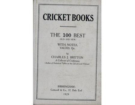 CRICKET BOOKS: THE 100 BEST (OLD AND NEW), WITH NOTES, VALUES, ETC.