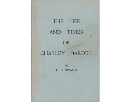 THE LIFE AND TIMES OF CHARLEY BARDEN