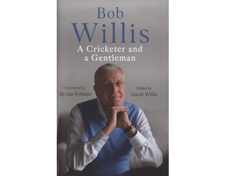 BOB WILLIS - A CRICKETER AND A GENTLEMAN